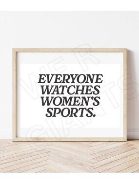 Everyone Watches Women's Sports 11x17 Art Print